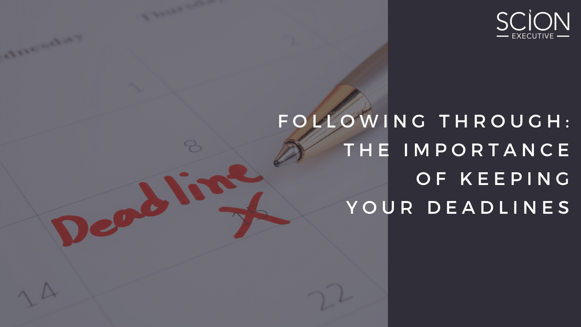 Following Through The Importance of Keeping Your Deadlines